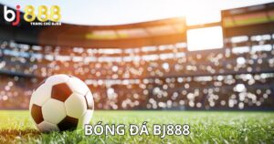 bóng đá BJ888