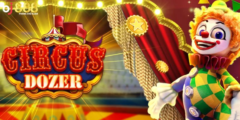 Hướng dẫn các bước chơi circus dozer