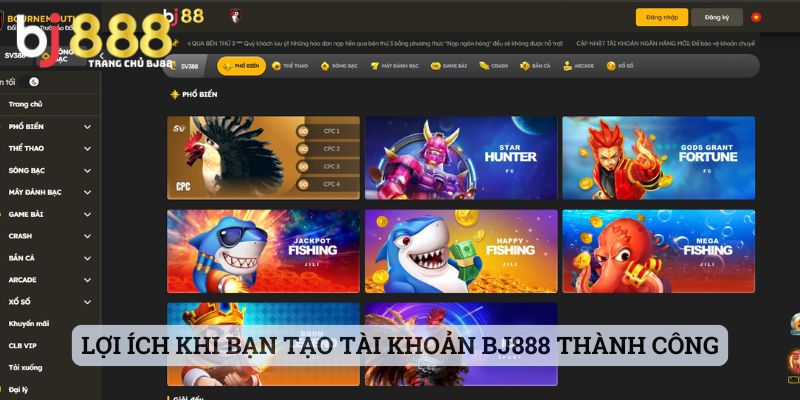 Lợi ích khi bạn tạo tài khoản BJ888 thành công