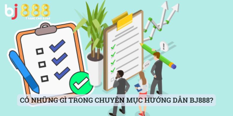 Có những gì trong chuyên mục hướng dẫn BJ888?