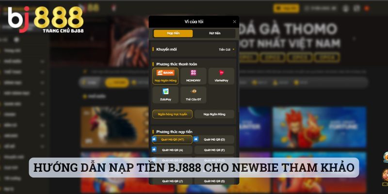 Hướng dẫn nạp tiền BJ888 cho newbie tham khảo