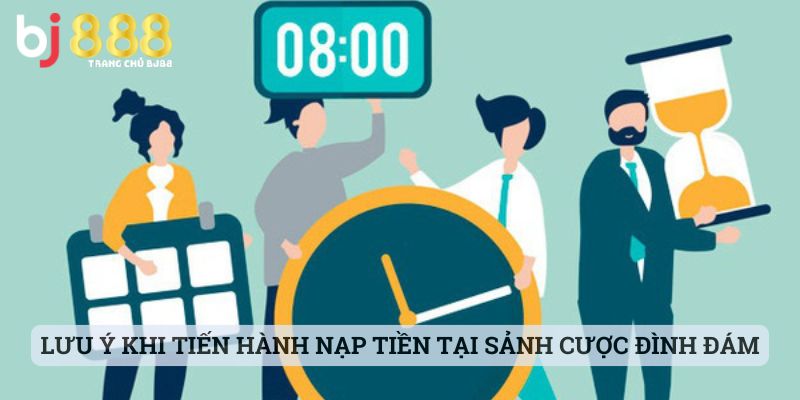 Lưu ý khi tiến hành nạp tiền tại sảnh cược đình đám