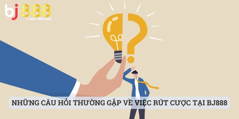 Những câu hỏi thường gặp về việc rút cược tại BJ888 hot hit